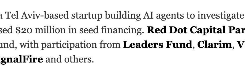WSJ: a Tel Aviv-based startup building AI agents to investigate financial crime, raised $20 million in seed financing.